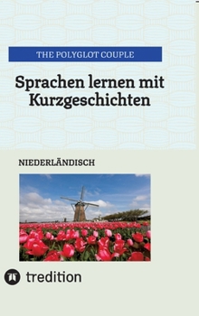 Sprachen lernen mit Kurzgeschichten: Niederländisch (German Edition)