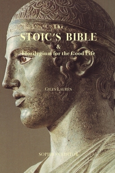 Paperback The Stoic's Bible: & Florilegium for the Good Life Book