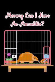 Mommy Can I Have An Armadillo?: 6x9 120 pages quad ruled | Your personal Diary for an Awesome Summer