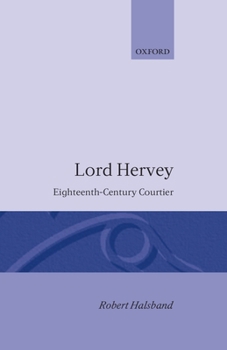 Hardcover Lord Hervey: Eighteenth-Century Courtier Book