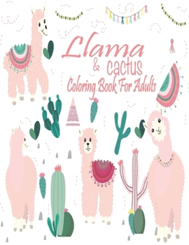 Llama & Cactus Coloring Book For Adults: Amazing 53 Beautiful Coloring Book for Llama Lovers for relaxation and stress relief Both are Adults and Girls!