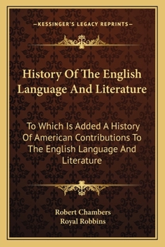 Paperback History Of The English Language And Literature: To Which Is Added A History Of American Contributions To The English Language And Literature Book