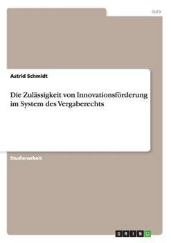 Paperback Die Zulässigkeit von Innovationsförderung im System des Vergaberechts [German] Book