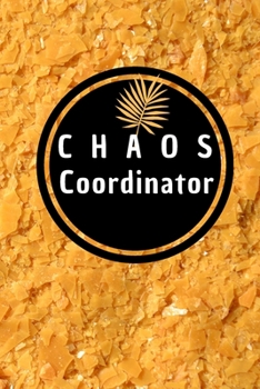 Chaos Coordinator: 6*9 Blank Lined Notebook With Contact Infos 100 Pages. Funny Gift for Women and Men/Notebook Quotes/ Notebook lined paper/ Notebook hardcover/ Daily Journal/ Diary Calender