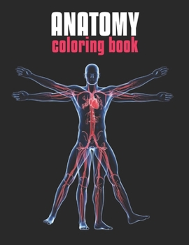 Anatomy Coloring Book: The Human Body Coloring Book: The Ultimate Anatomy Study Guide