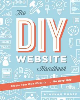 Paperback Create Your Own Website the Easy Way: The Complete Guide to Getting You or Your Business Online Book