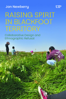 Paperback Raising Spirit in Blackfoot Territory: Collaborative Design and Ethnographic Refusal Book