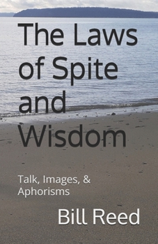 Paperback The Laws of Spite and Wisdom: Talk, Images, & Aphorisms Book