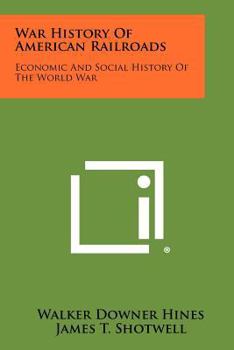 Paperback War History Of American Railroads: Economic And Social History Of The World War Book