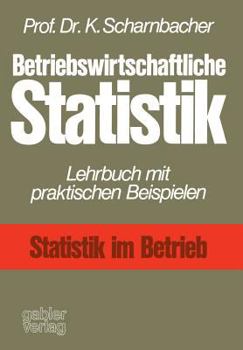 Paperback Betriebswirtschaftliche Statistik: Lehrbuch Mit Praktischen Beispielen [German] Book