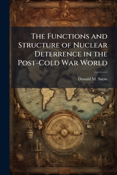 Paperback The Functions and Structure of Nuclear Deterrence in the Post-Cold War World Book