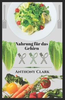 Paperback Nahrung für das Gehirn. Kochbuch: Lebensmittel für ein gesundes Leben [German] Book