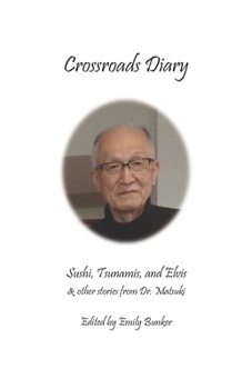 Paperback Crossroads Diary: Sushi, Tsunamis, and Elvis & other stories from Dr. Matsuki Book