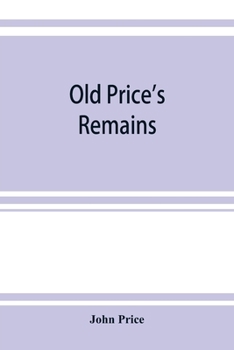 Paperback Old Price's remains: praehumous, or during life, comprising, with select patches of "Birkenhead Shore," various other articles, scientific Book