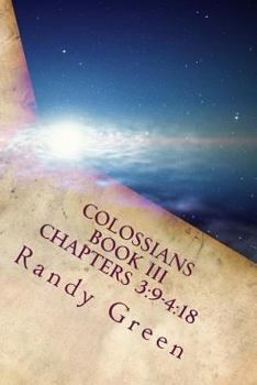 Colossians Book III: Chapters 3:9-4:18: Volume 17 of Heavenly Citizens in Earthly Shoes, an Exposition of the Scriptures for Disciples and Young Christians
