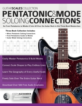 Paperback Guitar Scales Collection - Pentatonic & Guitar Mode Soloing Connections: Go From Pentatonics to Modes & Solo All Over the Guitar Neck in this Three-Bo Book