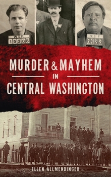 Hardcover Murder & Mayhem in Central Washington Book