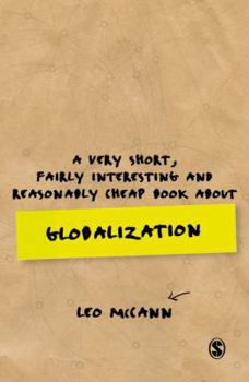 Paperback A Very Short, Fairly Interesting and Reasonably Cheap Book about Globalization Book