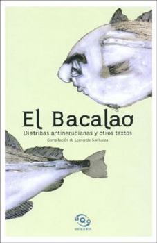 Paperback El Bacalao: Diatribas Antinerudianas y Otros Textos (Spanish Edition) [Spanish] Book