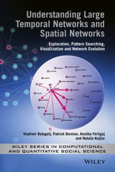 Hardcover Understanding Large Temporal Networks and Spatial Networks: Exploration, Pattern Searching, Visualization and Network Evolution Book