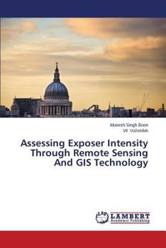 Paperback Assessing Exposer Intensity Through Remote Sensing and GIS Technology Book