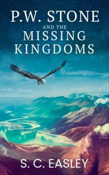 Hardcover P. W. Stone and the Missing Kingdoms: A Christian Fantasy Adventure Novel Book