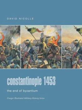 Hardcover Constantinople 1453: The End of Byzantium (Praeger Illustrated Military History) Book