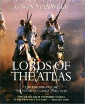 Hardcover Lords of the Atlas: The Rise and Fall of the House of Glaoua, 1893-1956 Book