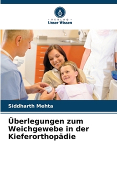 Überlegungen zum Weichgewebe in der Kieferorthopädie (German Edition)