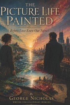 THE PICTURE LIFE PAINTED: Before Love Knew Our Names