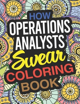 Paperback How Operations Analysts Swear Coloring Book: An Operations Analyst Coloring Book