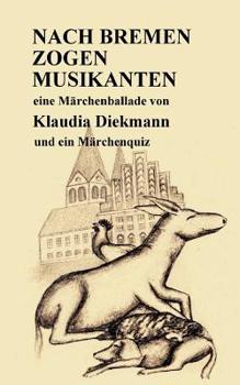Paperback Nach Bremen zogen Musikanten: eine Maerchenballade [German] Book