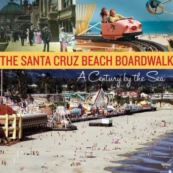 Paperback The Santa Cruz Beach Boardwalk: A Century by the Sea Book