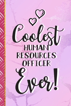 Coolest Human Resources Officer Ever!: Human Resources Officer Gifts for Women: Cute Pink Journal & Notebook To Write In