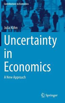 Hardcover Uncertainty in Economics: A New Approach Book