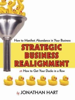 Paperback Strategic Business Realignment: How to Manifest Abundance in Your Business Book