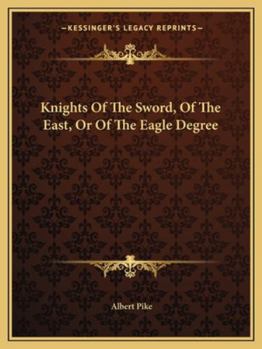 Paperback Knights Of The Sword, Of The East, Or Of The Eagle Degree Book