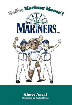 Hardcover Hello, Mariner Moose!: Seattle Mariners Book