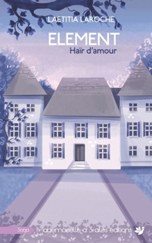 Paperback ELEMENT, tome 1: Haïr d'amour [French] Book