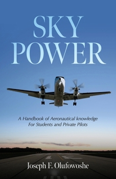 Paperback Sky Power: A Handbook of Aeronautical knowledge For Students and Private Pilots Book