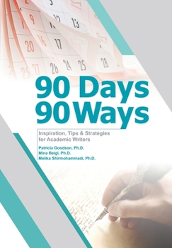 Paperback 90 Days, 90 Ways: Inspiration, Tips & Strategies for Academic Writers Book