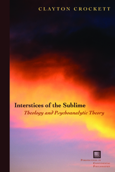 Paperback Interstices of the Sublime: Theology and Psychoanalytic Theory Book