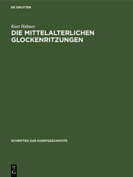 Hardcover Die Mittelalterlichen Glockenritzungen [German] Book