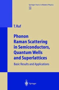 Paperback Phonon Raman Scattering in Semiconductors, Quantum Wells and Superlattices: Basic Results and Applications Book