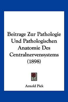 Paperback Beitrage Zur Pathologie Und Pathologischen Anatomie Des Centralnervensystems (1898) [German] Book