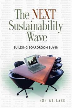 Paperback The Next Sustainability Wave: Building Boardroom Buy-In Book