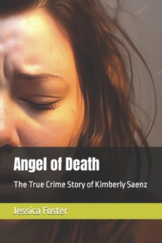 Paperback Angel of Death: The True Crime Story of Kimberly Saenz Book