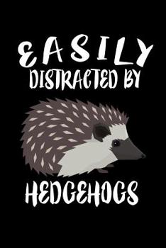 Paperback Easily Distracted By Hedgehogs: Animal Nature Collection Book