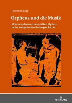 Hardcover Orpheus und die Musik: Metamorphosen eines antiken Mythos in der europaeischen Kulturgeschichte [German] Book