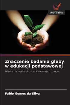 Znaczenie badania gleby w edukacji podstawowej (Polish Edition)